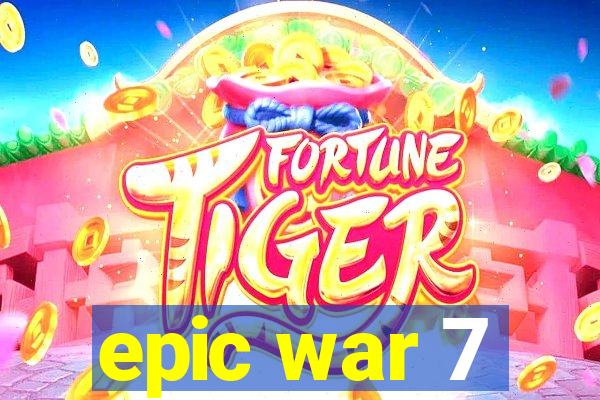 epic war 7